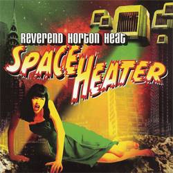 The Reverend Horton Heat : Space Heater